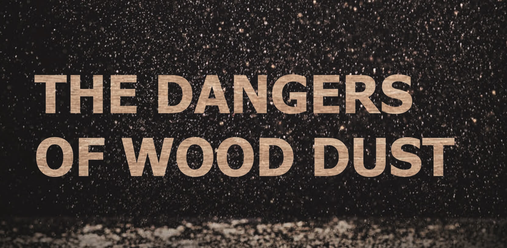 The Dangers of Wood Dust